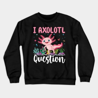 I Axolotl Question Shirt Kids Girl Cute Axolotl Crewneck Sweatshirt